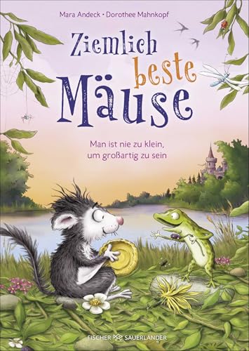 Ziemlich beste Mäuse – Man ist nie zu klein, um großartig zu sein: Kinderbuch zum Vorlesen und Selberlesen ab 7 Jahre (für Leseanfänger geeignet)