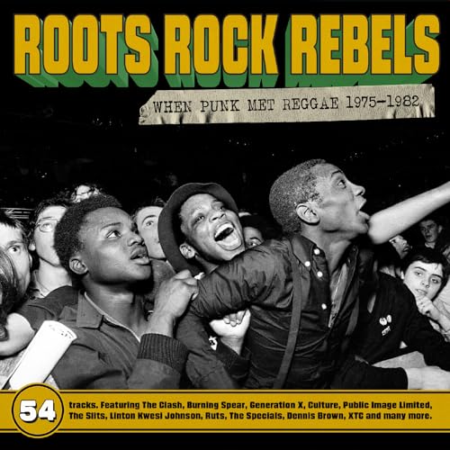 Roots Rock Rebels-When Punk Met Reggae 1975-1982