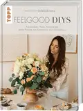 Feelgood-DIYs. Von Catharina Junge aka @dekokrams: Kreativideen, Hacks, Rezepte und grüne Projekte zum Entspannen und Glücklichsein.