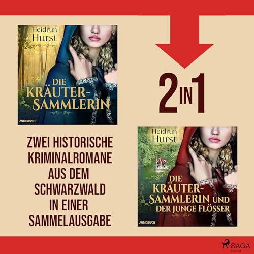 Die Kräutersammlerin & Die Kräutersammlerin und der junge Flößer: Zwei Historische Kriminalromane aus dem Schwarzwald in einer Sammelausgabe
