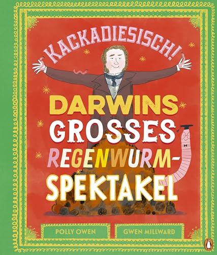 Kackadiesisch! Darwins großes Regenwurm-Spektakel: Sachbilderbuch ab 5 Jahren