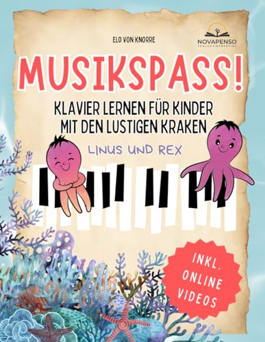 Musikspaß! Klavier lernen für Kinder mit den lustigen Kraken Linus & Rex: Ein spielerischer Einstieg in die Welt der Musik inkl. Videos, bunten Tastenschablonen und kreativem Lernmaterial