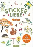 Stickerliebe – Natur: Über 300 handgemalte Sticker | Wunderschöne Deko-Aufkleber zum Verzieren und Gestalten