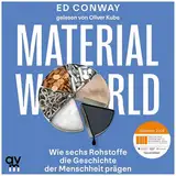 Material World: Wie sechs Rohstoffe die Geschichte der Menschheit prägen