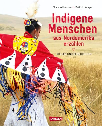 Indigene Menschen aus Nordamerika erzählen: Wissen und Geschichten | Own-Voice-Sachbuch ab 10 Jahren über Traditionen, Naturwissen und die Lebensweisheit der Ureinwohner*innen