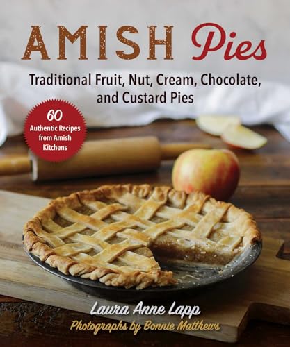 Amish Pies: Traditional Fruit, Nut, Cream, Chocolate, and Custard Pies (English Edition)