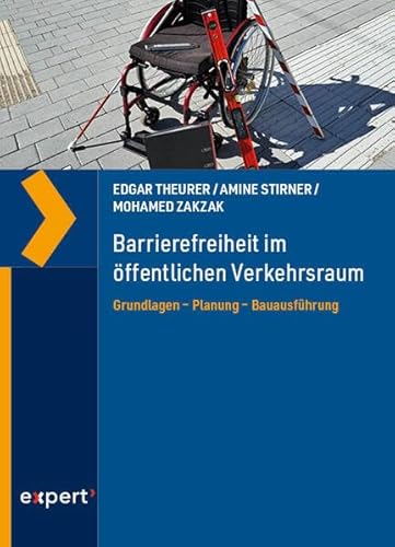 Barrierefreiheit im öffentlichen Verkehrsraum: Grundlagen – Planung – Bauausführung ein Praxishandbuch (Wissen und Praxis)