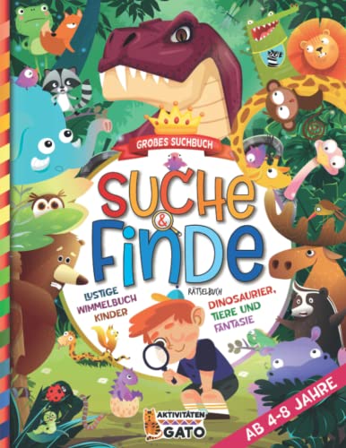 Suche und Finde Dinos, Tiere und Fantaisie Rätselbuch ab 4 jahre: Grobes Wimmelbuch Suchbilder Dinosaurier spiel für mädchen und junge, Lustiges ... Kinder ab 4 bis 8 jahre Rätselspaß Spielbuch