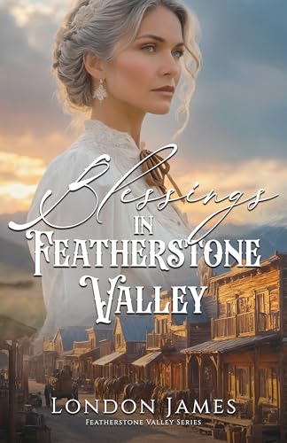 Blessings in Featherstone Valley: Featherstone Valley Series (Book #1) (English Edition)
