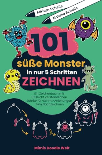 101 süße Monster in nur 5 Schritten zeichnen: Ein Zeichenbuch mit 101 leicht verständlichen Schritt-für-Schritt-Anleitungen zum Nachzeichnen (Mimis Doodle Welt)