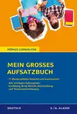 Mein großes Aufsatzbuch - Deutsch 5./6. Klasse: 71 bewertete und kommentierte Beispiele zu allen wichtigen Aufsatzarten: Erzählung, Brief, Bericht, ... Textzusammenfassung (Königs Lernhilfen)