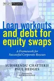 Loan Workouts and Debt for Equity Swaps: A Framework for Successful Corporate Rescues (Wiley Finance Book 613) (English Edition)
