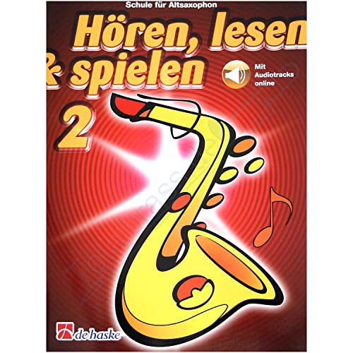 Hören, Lesen & Spielen Band 2 - Schule für Altsaxophon (mit ONLINE AUDIO) - Bläserschule für Anfänger 2 ISBN: 9789043163491