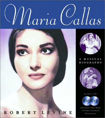 Maria Callas: A Musical Biography