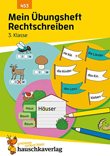 Mein Übungsheft Rechtschreiben 3. Klasse: Deutsch-Aufgaben mit Lösungen - Schreiben üben (Lernhefte zum Üben und Wiederholen, Band 453)