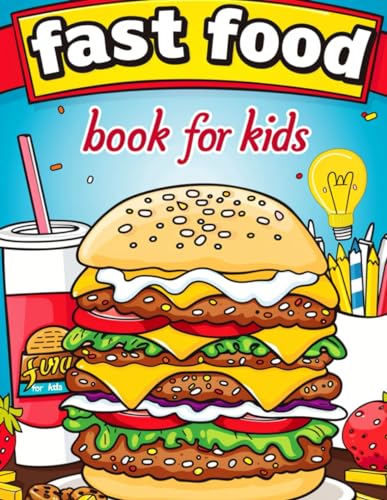 Fast Food Coloring Book for Kids: Fun Pictures of Fast Food for Kids to Color, Activity Book for Boys and Girls