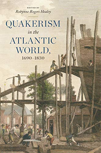 Quakerism in the Atlantic World, 1690–1830 (The New History of Quakerism Book 3) (English Edition)