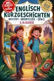 Englisch Kurzgeschichten für die 5./6. Klasse: Spannende Geschichten für einfaches Englischlernen! Mit Hörbuch, Vokabeln und Übungen – So macht Englischlernen Spaß und bringt nachhaltige Ergebnisse!