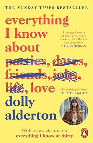 Everything I Know About Love: The Sunday Times bestselling love letter to female friendship and major BBC One series (English Edition)