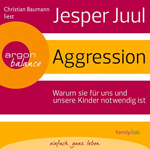 Aggression: Warum sie für uns und unsere Kinder notwendig ist