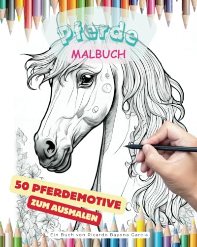 Pferdeausmalbuch - 50 schöne Pferdemotive zum ausmalen: Pferde zum ausmalen und bewundern (Ausmalbücher von Haus- bis Zootiere)