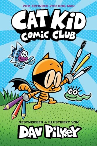 Cat Kid Comic Club: Vom Macher von Dog Man und Captain Underpants