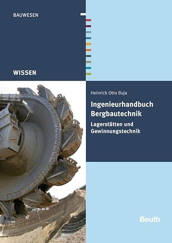 Ingenieurhandbuch Bergbautechnik: Lagerstätten und Gewinnungstechnik (DIN Media Wissen)
