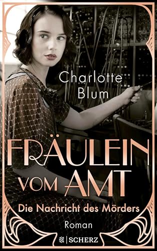 Fräulein vom Amt – Die Nachricht des Mörders: Roman | Tauchen Sie ein in die flirrenden 1920er Jahre! (Alma Täuber ermittelt 1)