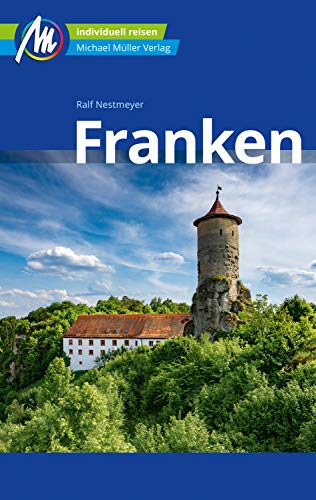 Franken Reiseführer Michael Müller Verlag: Individuell reisen mit vielen praktischen Tipps. (MM-Reiseführer)