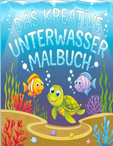 Das kreative Unterwasser Malbuch