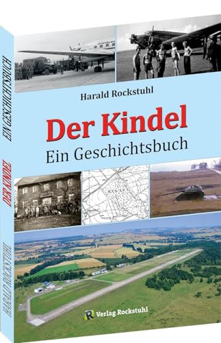 Der Kindel - Ein Geschichtsbuch: Vorwerk Künkelhof, Truppenübungsplatz, Panzer-Regiment 2 in Eisenach, Fliegerhorst Wenigenlupnitz, Sowjetische ... Industriegebiet, Nationalpark Hainich