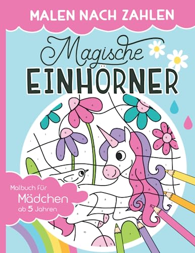 Malen nach Zahlen - Magische Einhörner: Malen, lesen und lernen – erlebe zusammen mit dem Einhorn-Mädchen Lilly zauberhafte Abenteuer. Einhorn Malbuch inkl. Geschichten für Mädchen ab 5 Jahren