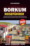 BORKUM REISEFÜHRER 2025: Entdecken Sie die Strände, Fahrradrouten, Wellness-Resorts und familienfreundlichen Attraktionen auf der deutschen Nordseeinsel