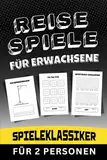 Reisespiele für Erwachsene - Spieleklassiker für 2 Personen: Urlaubsbeschäftigung gegen Langeweile im Flugzeug, am Strand, im Hotel oder beim Camping.