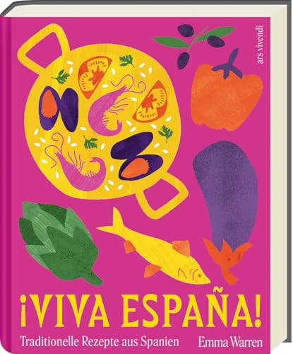 Viva España – authentische Rezepte aus Spaniens Regionen: traditionelle Rezepte aus Katalonien, dem Baskenland, Mallorca & Co - von Wohlfühlküche bis Fiesta-Genuss: Traditionelle Rezepte aus Spanien