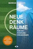 Neue Denkräume für die Führung von morgen: Leistung entwickeln statt Ergebnisse managen