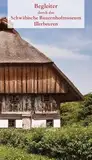 Begleiter durch das Schwäbische Bauernhofmuseum Illerbeuren (Druckerzeugnisse des Schwäbischen Bauernhofmuseums Illerbeuren)
