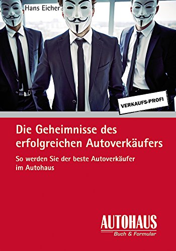 Die Geheimnisse des erfolgreichen Autoverkäufers: So werden Sie der beste Autoverkäufer im Autohaus