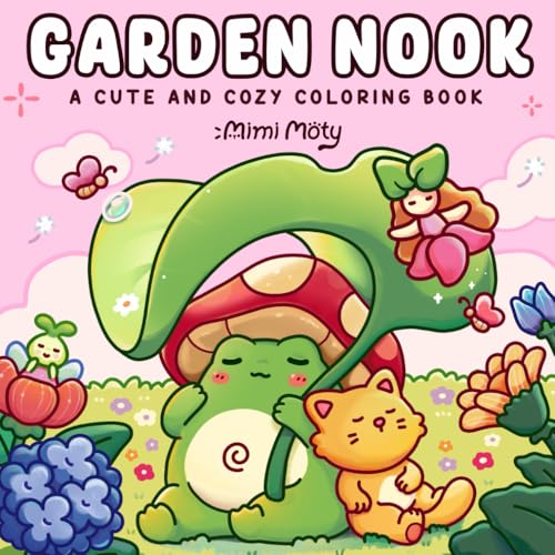 Garden Nook: Coloring Book for Adults and Teens Featuring Cute and Cozy Designs of Garden Corners with Animals, Flowers, and Whimsical characters for Relaxation