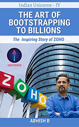 The Art of Bootstrapping to Billions: The Inspiring Story of Zoho (Indian Unicorns) (English Edition)