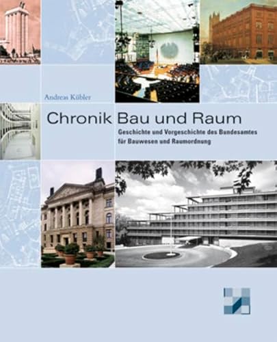 Chronik Bau und Raum: Geschichte und Vorgeschichte des Bundesamtes für Bauwesen und Raumordnung