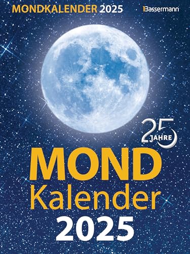 Mondkalender 2025: Entspannt durch den Alltag im Einklang mit den Mondphasen. Für Garten, Gesundheit, Pflege, Schönheit, Ernährung, Haushalt u.v.m.