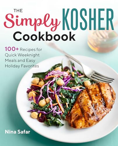 The Simply Kosher Cookbook: 100+ Recipes for Quick Weeknight Meals and Easy Holiday Favorites (English Edition)