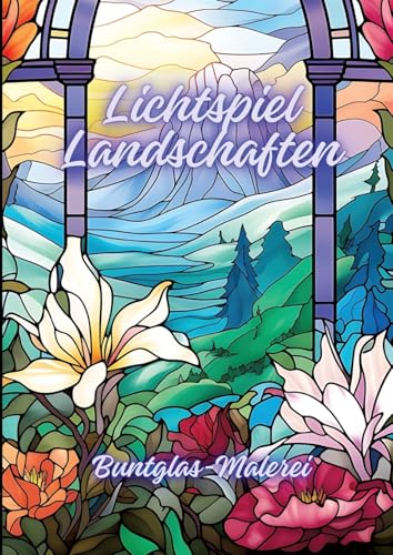 Lichtspiel Landschaften: Buntglas-Malerei