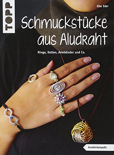 Schmuckstücke aus Aludraht: Ringe, Ketten, Armbänder und Co.