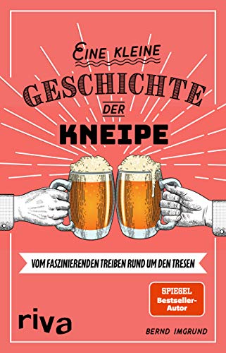Eine kleine Geschichte der Kneipe: Vom faszinierenden Treiben rund um den Tresen