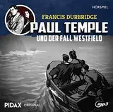 Francis Durbridge: Paul Temple und der Fall Westfield / Eine aufwändige Hörspiel-Neuproduktion nach Originalmanuskripten von Francis Durbridge