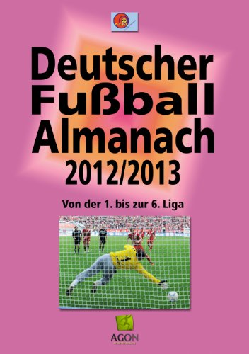 Deutscher Fußball-Almanach: Saison 2012/2013: Von der 1. bis zur 6. Liga