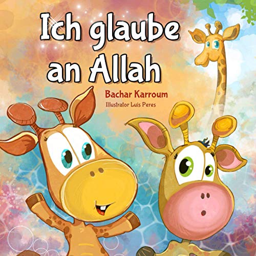 Ich glaube an Allah: (Islam bücher für kinder)