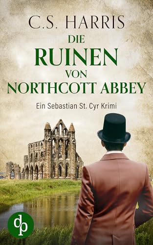 Die Ruinen von Northcott Abbey (Sebastian St. Cyr-Reihe 11)